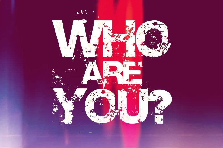 Who Are You