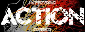 ACTION - Improvised Comedy Show