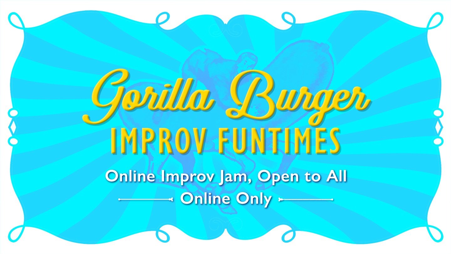 Gorilla Burger, Improv Funtimes