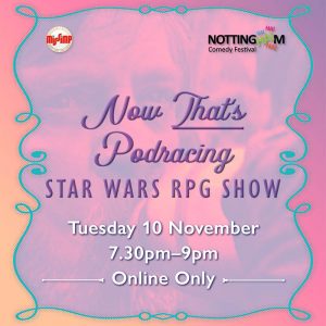Now That’s Podracing, Star Wars RPG - NCF 2020