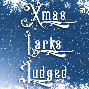 Xmas Larks Judged