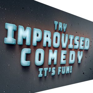Try Improvised Comedy